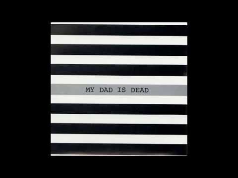 My Dad Is Dead Hakkında Bilgiler